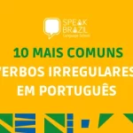 10 irregular verbs in Portuguese most commonly used by Brazilians in everyday life. Verbs conjugated in the present indicative tense in Portuguese.
