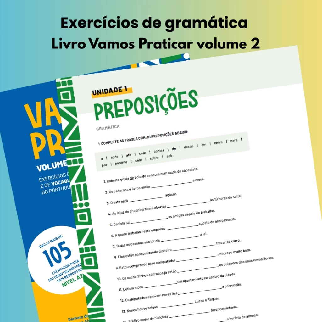 Exercises from the book ‘Vamos Praticar’ volume 2, exercises to improve fluency in Portuguese. Grammar exercises for beginner Portuguese learners, focusing on practical communication, engaging activities, and clear, progressive learning for foreign students.